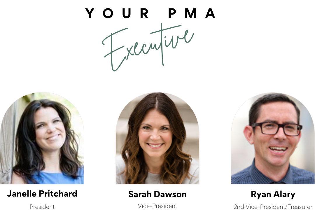 Your PMA Executive: Janelle Pritchard, President; Sarah Dawson, Vice-President; Ryan Alary, 2nd Vice-President/Treasurer